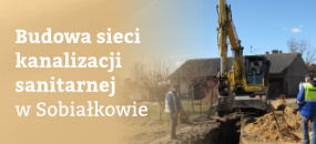 Budowa sieci kanalizacji sanitarnej w Sobiałkowie