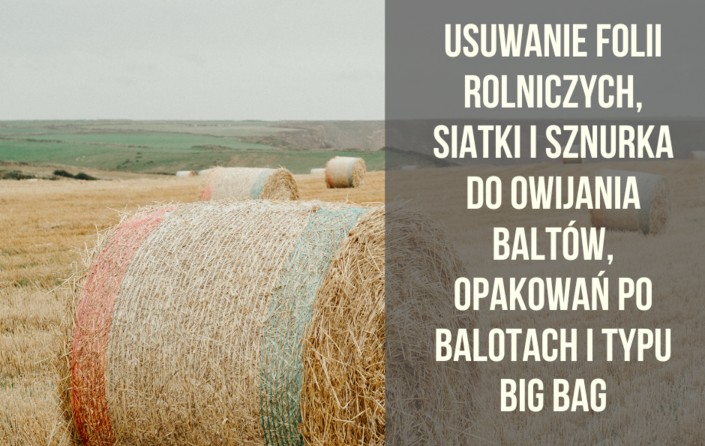 Terminarz usuwania folii rolniczych, siatki i sznurka - zdjęcie