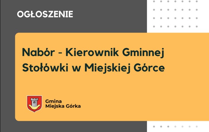 Nabór na wolne stanowisko - Kierownik Gminnej Stołówki w Miejskiej Górce - zdjęcie