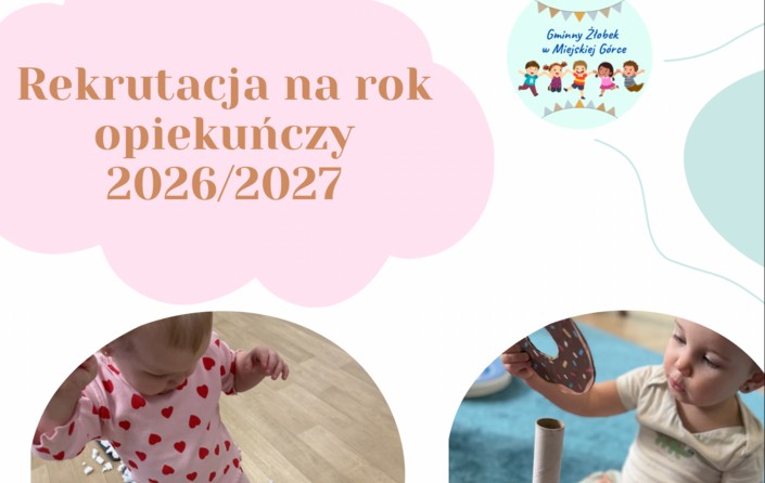 Dyrektor Gminnego Żłobka w Miejskiej Górce informuje o rozpoczęciu rekrutacji na rok 2026/2027