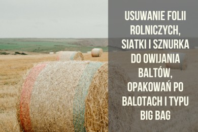 Terminarz usuwania folii rolniczych, siatki i sznurka